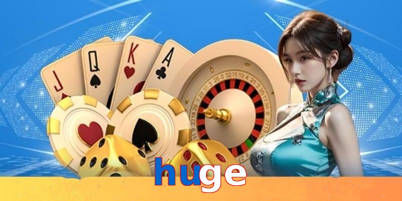 huge
